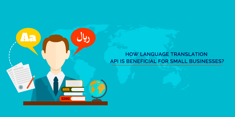 How Language Translation API Is Beneficial For Small Businesses?